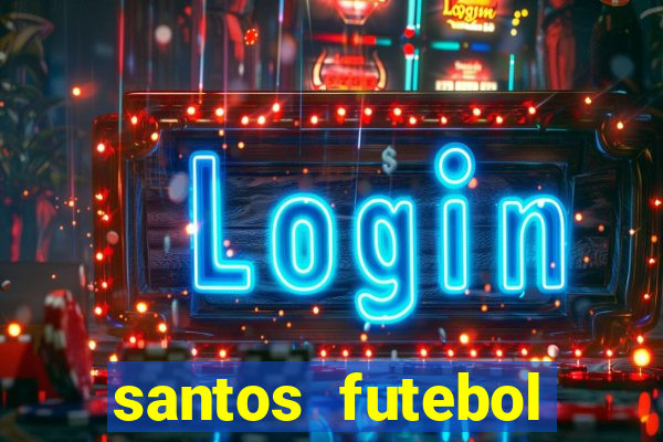 santos futebol clube peneiras